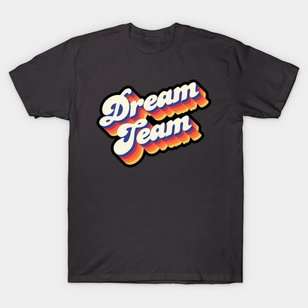 Dream Team T-Shirt by Jennifer